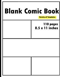 Blank Comic Book: 110 Pages, Large Size 8.5 X 11 Inches.Draw Your Own Comics, Create Your Own Idea with Variety of Templates (Paperback)