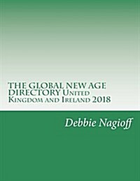 The Global New Age Directory United Kingdom and Ireland 2018 (Paperback)