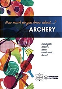 How Much Do You Know About... Archery (Paperback)