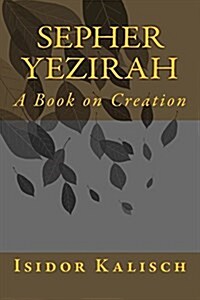 Sepher Yezirah: A Book on Creation (Paperback)