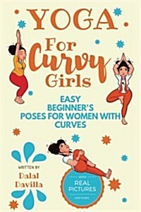 Yoga for Curvy Girls - Easy Beginners Poses for Women with Curves: Yoga for Stress Relief, Anxiety, Sleep & Weight Loss (Paperback)