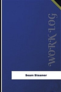 Seam Steamer Work Log: Work Journal, Work Diary, Log - 126 Pages, 6 X 9 Inches (Paperback)