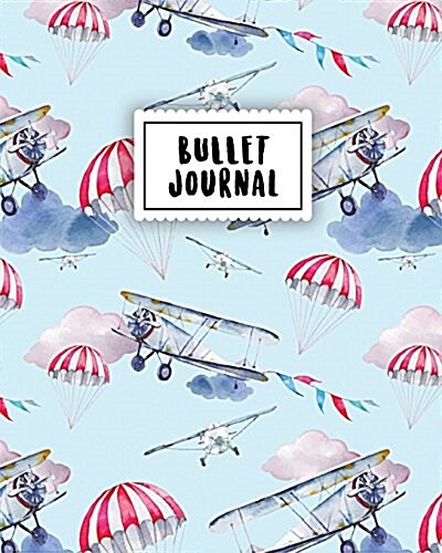 Bullet Journal: Cute Airplane Watercolor - 150 Dot Grid Pages (Size 8x10 Inches) - With Bullet Journal Sample Ideas (Paperback)