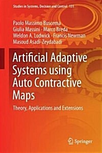 Artificial Adaptive Systems Using Auto Contractive Maps: Theory, Applications and Extensions (Hardcover, 2018)