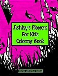 Ashleys Flowers for Kids Coloring Book (Paperback)