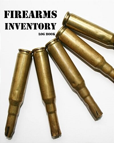 Firearms Inventory Log Book: Gun Inventory, Acquisition & Disposition Record Book, 50 Entries Keep Track of Your Gun Collection (Paperback)