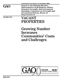 Vacant Properties: Growing Number Increases Communities Costs and Challenges (Paperback)