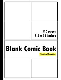 Blank Comic Book: Large Size 8.5 X 11 Inches,110 Pages.Draw Your Own Comics, Create Your Own Idea with Variety of Templates (Paperback)