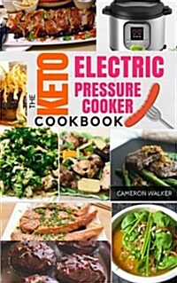 Keto Electric Pressure Cooker Cookbook: Low Carb Recipes for Your Pressure Cooker (Paperback)