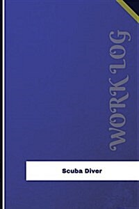 Scuba Diver Work Log: Work Journal, Work Diary, Log - 126 Pages, 6 X 9 Inches (Paperback)
