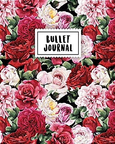 Bullet Journal: Red Rose - 150 Dot Grid Pages (Size 8x10 Inches) - With Bullet Journal Sample Ideas (Paperback)
