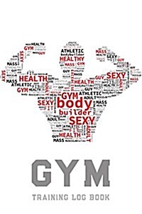 Gym Training Log Book: Personal Training Exercise Log, Weight Training Daily Log, Log Cardio & Strength Workout Diary for Everyone (Paperback)