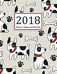 2018 Planner Weekly and Monthly: Planners for Women 365 Daily Planner Calendar Schedule Organizer Appointment Journal Notebook, Monthly Planner, to Do (Paperback)