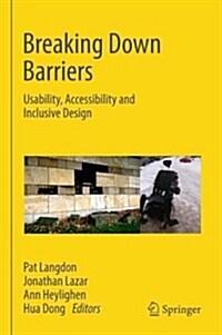 Breaking Down Barriers: Usability, Accessibility and Inclusive Design (Hardcover, 2018)