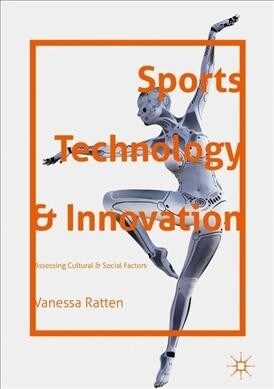 Sports Technology and Innovation: Assessing Cultural and Social Factors (Hardcover, 2019)