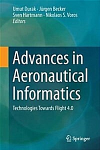 Advances in Aeronautical Informatics: Technologies Towards Flight 4.0 (Hardcover, 2018)