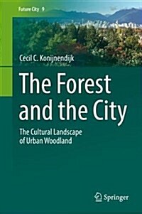 The Forest and the City: The Cultural Landscape of Urban Woodland (Hardcover, 2, 2018)