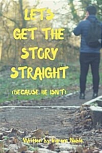 Lets Get the Story Straight: Because Hes Not (Paperback)