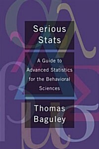 Serious Stat : A guide to advanced statistics for the behavioral sciences (Paperback)