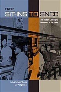 From Sit-Ins to SNCC: The Student Civil Rights Movement in the 1960s (Hardcover)