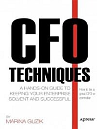 CFO Techniques: A Hands-On Guide to Keeping Your Business Solvent and Successful (Paperback)