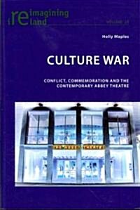 Culture War: Conflict, Commemoration and the Contemporary Abbey Theatre (Paperback)