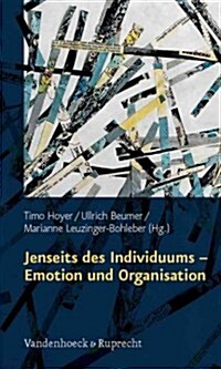 Jenseits Des Individuums - Emotion Und Organisation (Paperback)