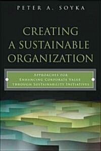 Creating a Sustainable Organization: Approaches for Enhancing Corporate Value Through Sustainability (Hardcover, New)
