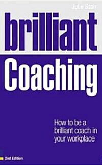 Brilliant Coaching : How to be a brilliant coach in your workplace (Paperback, 3 New edition)