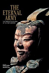 The Eternal Army: The Terracotta Soldiers of the First Emperor (Paperback)