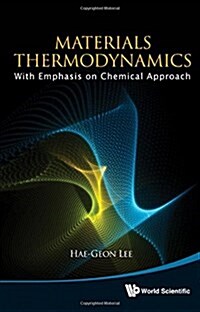 Materials Thermodynamics: With Emphasis on Chemical Approach [With CDROM] (Hardcover, Revised)