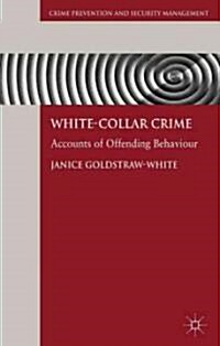 White-Collar Crime : Accounts of Offending Behaviour (Hardcover)