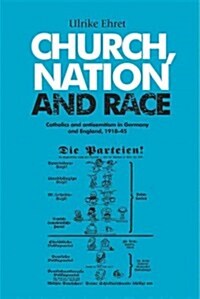 Church, Nation and Race : Catholics and Antisemitism in Germany and England, 1918–45 (Hardcover)