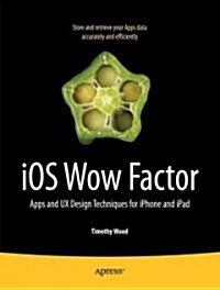 IOS Wow Factor: UX Design Techniques for iPhone and iPad (Paperback)