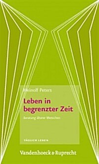 Leben In Begrenzter Zeit: Beratung Alterer Menschen (Paperback)