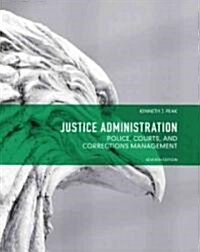 Justice Administration: Police, Courts and Corrections Management (Paperback, 7, Revised)