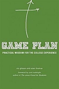 Game Plan: Practical Wisdom for the College Experience (Paperback)