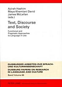 Text, Discourse and Society: Functional and Pragmatic Approaches to Language in Use (Hardcover)