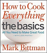 [중고] How to Cook Everything the Basics: All You Need to Make Great Food--With 1,000 Photos (Hardcover)