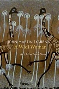 Joan Martin (Yarrna): A Widi Woman (Paperback)