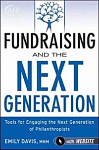 Fundraising and the Next Generation, + Website: Tools for Engaging the Next Generation of Philanthropists (Hardcover)