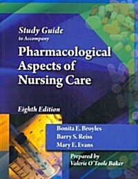 Pharmacological Aspects of Nursing Care (Paperback, 8th, Study Guide)