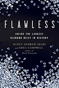 Flawless: Inside the Largest Diamond Heist in History (Paperback)