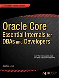 Oracle Core: Essential Internals for Dbas and Developers (Paperback)