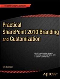 Practical Sharepoint 2010 Branding and Customization (Paperback)