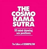 The Cosmo Kama Sutra: 99 Mind-Blowing Sex Positions (Hardcover)