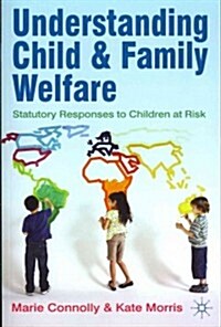 Understanding Child and Family Welfare : Statutory Responses to Children at Risk (Paperback)