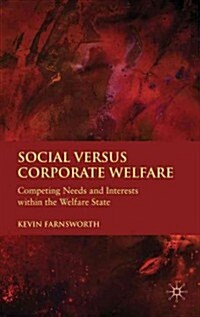 Social Versus Corporate Welfare : Competing Needs and Interests within the Welfare State (Hardcover)