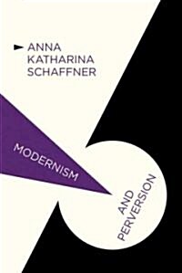 Modernism and Perversion : Sexual Deviance in Sexology and Literature, 1850-1930 (Hardcover)