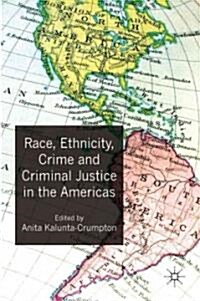 Race, Ethnicity, Crime and Criminal Justice in the Americas (Hardcover)